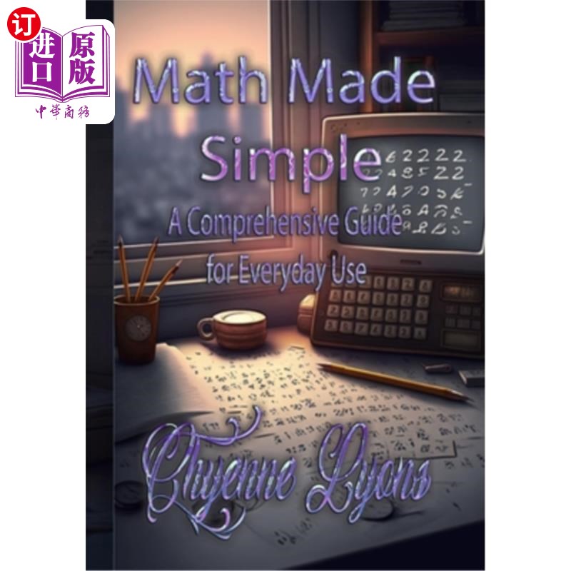 海外直订Math Made Simple: A Comprehensive Guide for Everyday Use 数学变得简单:日常使用的综合指南