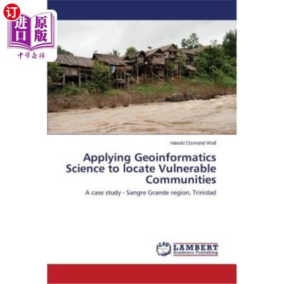 海外直订Applying Geoinformatics Science to locate Vulnerable Communities 应用地理信息学科学定位脆弱社区