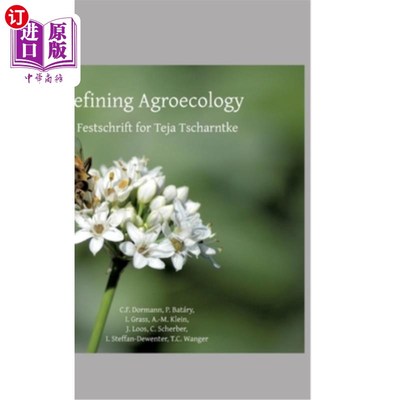 海外直订Defining Agroecology: A Festschrift for Teja Tscharntke 定义农业生态学：对Teja Tscharntke的一次反思