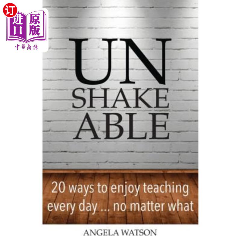 海外直订Unshakeable: 20 Ways to Enjoy Teaching Every Day...No Matter What 坚定不移：每天20种享受教学的方式……不管