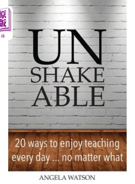 海外直订Unshakeable: 20 Ways to Enjoy Teaching Every Day...No Matter What 坚定不移：每天20种享受教学的方式……不管