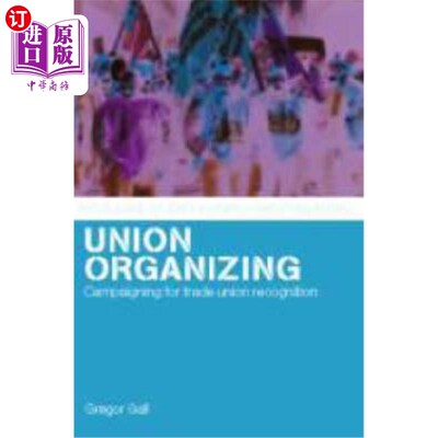 海外直订Union Organizing: Campaigning for Trade Union Recognition 工会组织:争取工会认可