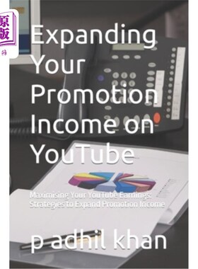 海外直订Expanding Your Promotion Income on YouTube: Maximising Your YouTube Earnings: St 扩大你在YouTub