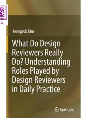海外直订What Do Design Reviewers Really Do? Understanding Roles Played by Design Reviewe 设计评论家到底在做什么?理
