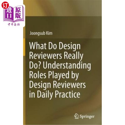 海外直订What Do Design Reviewers Really Do? Understanding Roles Played by Design Reviewe 设计评论家到底在做什么?理