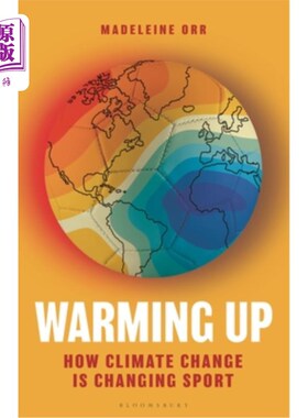 海外直订Warming Up: How Climate Change Is Changing Sport Warming Up: How Climate Change Is Changing