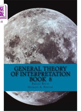 海外直订General Theory of Interpretation: Book 8: Chapter Ten, Additions & Indexes 释义通论：第八册：第十章附则