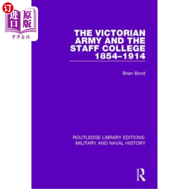 海外直订The Victorian Army and the Staff College 1854-1914 维多利亚军队和参谋学院1854-1914