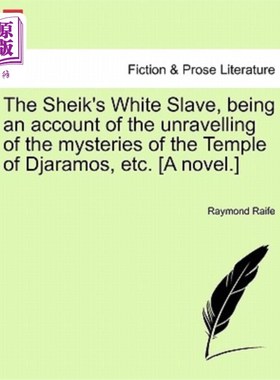 海外直订The Sheik's White Slave, Being an Account of the Unravelling of the Mysteries of 酋长的白奴隶，作为一个解释