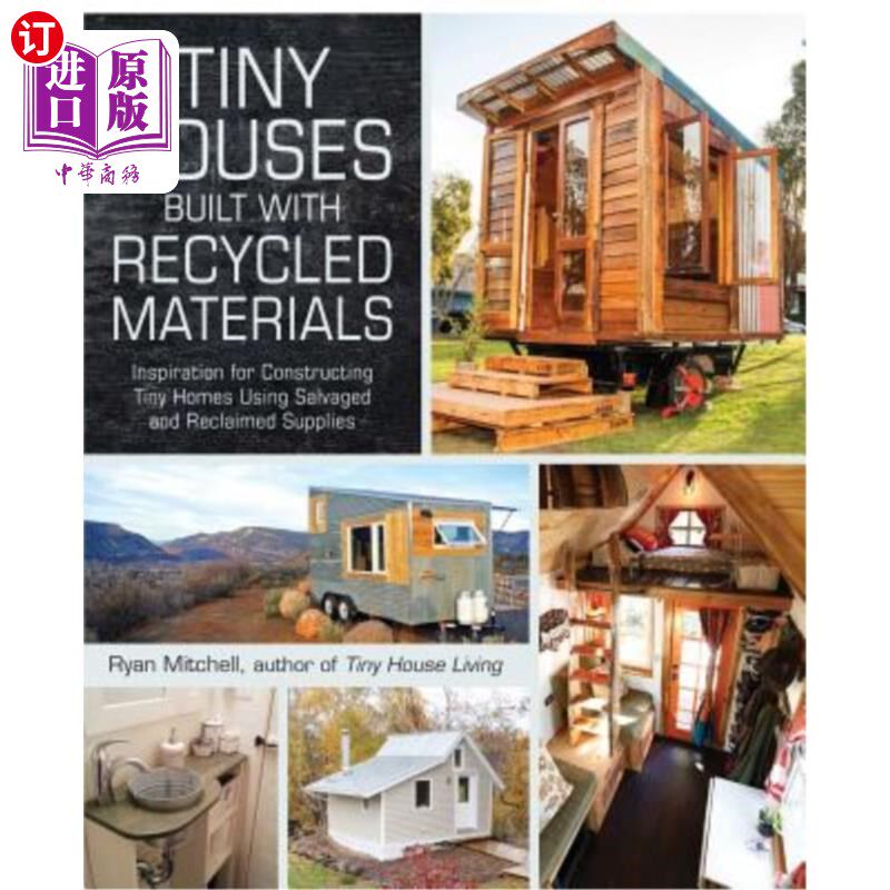 海外直订Tiny Houses Built with Recycled Materials: Inspiration for Constructing Tiny Hom 用回收材料建造的小房子:用