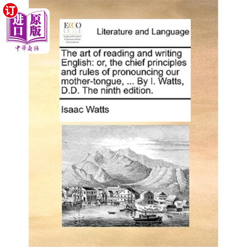 海外直订The Art of Reading and Writing English: Or, the Chief Principles and Rules of Pr 阅读和写作的艺术:或者,我