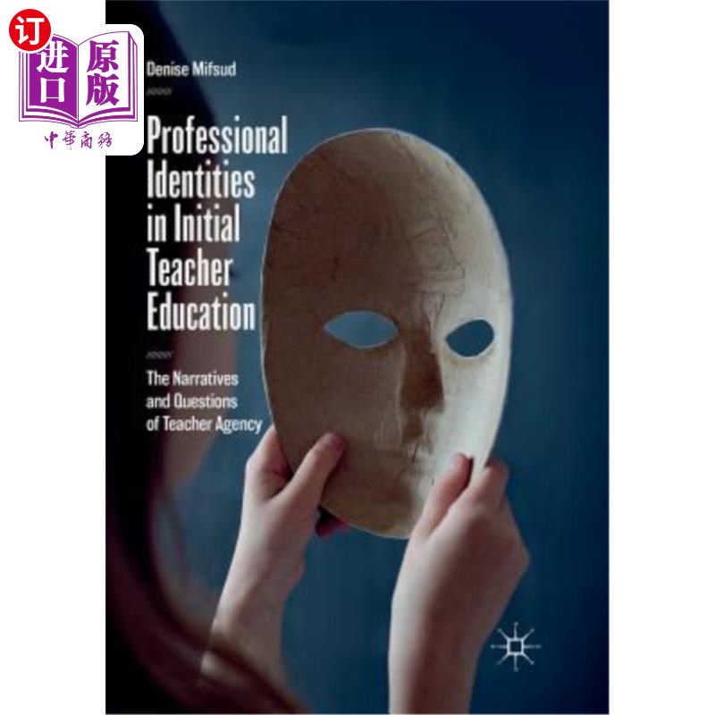 海外直订Professional Identities in Initial Teacher Education: The Narratives and Questio 初任教师教育中的职业认同：