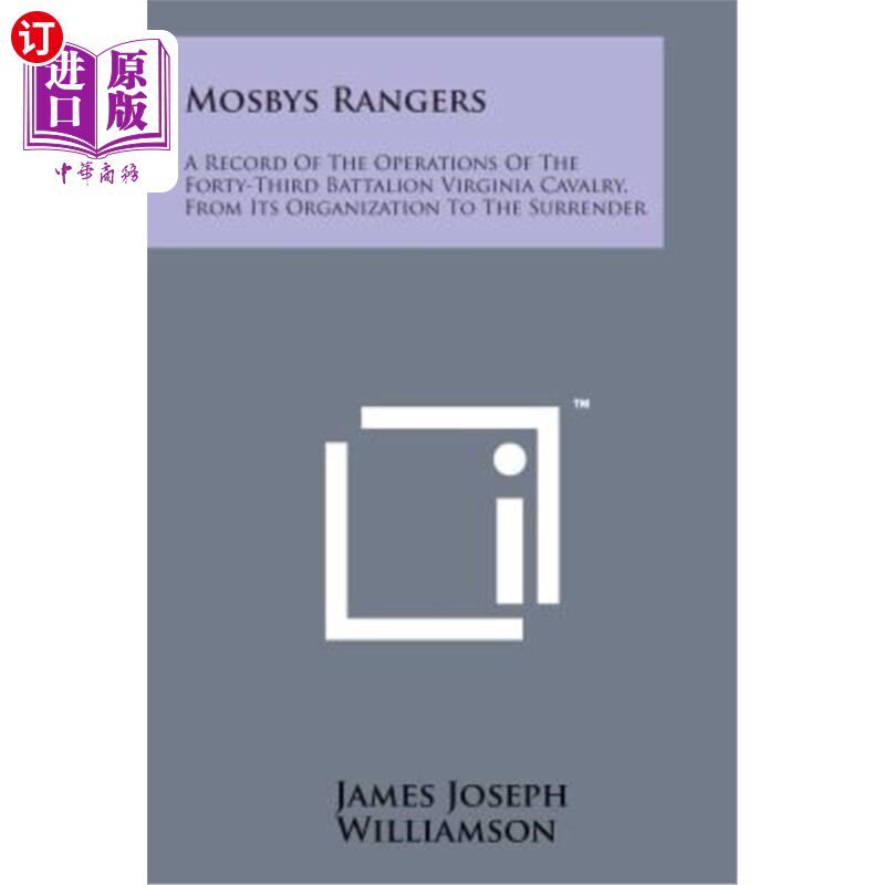 海外直订Mosbys Rangers: A Record of the Operations of the Forty-Third Battalion Virginia 莫斯比骑兵队:弗吉尼亚骑兵