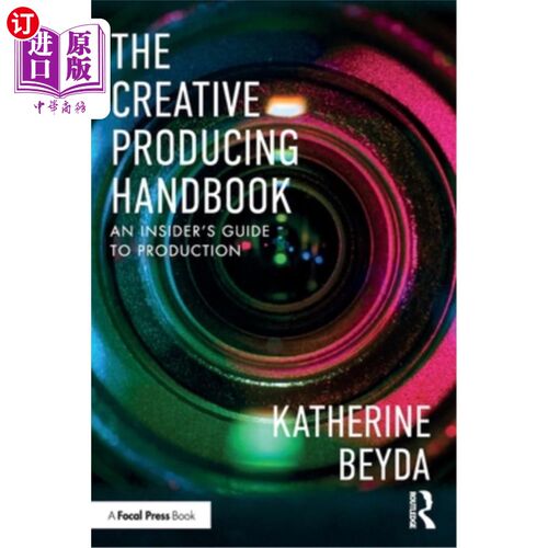 海外直订The Creative Producing Handbook: An Insider's Guide to Production 《创意制作手册：制作内幕指南》