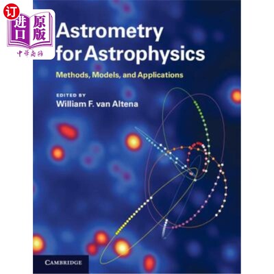 海外直订Astrometry for Astrophysics: Methods, Models, and Applications 天体物理学的天体测量学：方法，模型和应用