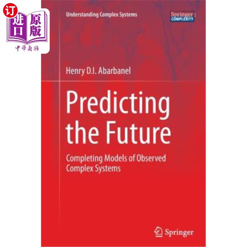 海外直订Predicting the Future: Completing Models of Observed Complex Systems 预测未来:完成观测复杂系统的模型