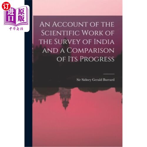 海外直订An Account of the Scientific Work of the Survey of India and a Comparison of Its 《印度概览》的科学工作述评