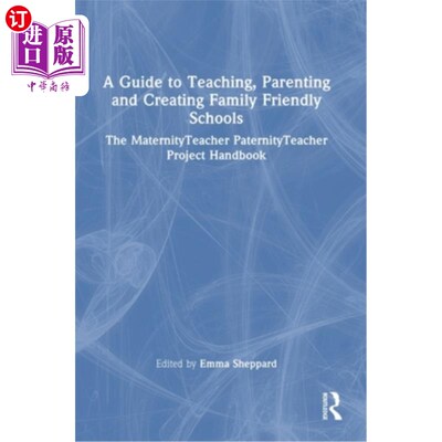 海外直订A Guide to Teaching, Parenting and Creating Family Friendly Schools: The Materni 教学、养育和创建家庭友好学