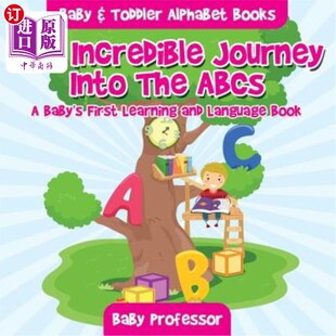 海外直订The Book. First Learning the 不可思议 旅程 Into Abcs. Baby Language and 进入ABC Journey Incredible