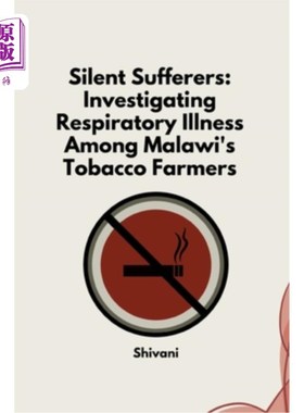 海外直订医药图书Silent Sufferers: Investigating Respiratory Illness Among Malawi's Tobacco Farme 沉默的患者：调查马
