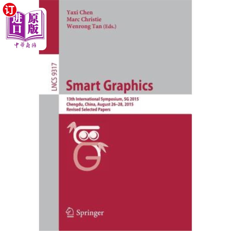 海外直订Smart Graphics: 13th International Symposium, Sg 2015, Chengdu, China, August 26 智能图形：第13届国际研讨会