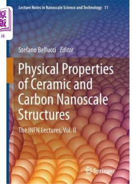 海外直订Physical Properties of Ceramic and Carbon Nanoscale Structures: The Infn Lecture 陶瓷和碳纳米结构的物理性质