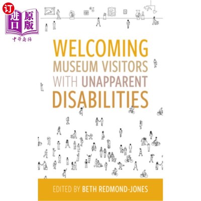 海外直订Welcoming Museum Visitors with Unapparent Disabilities 欢迎非明显残疾人士参观博物馆