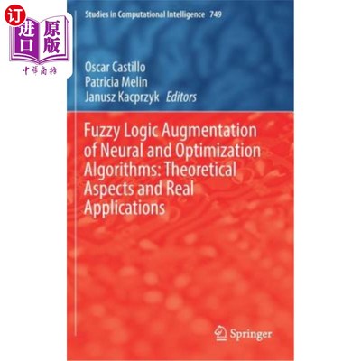 海外直订Fuzzy Logic Augmentation of Neural and Optimization Algorithms: Theoretical Aspe 神经和优化算法的模糊逻辑扩