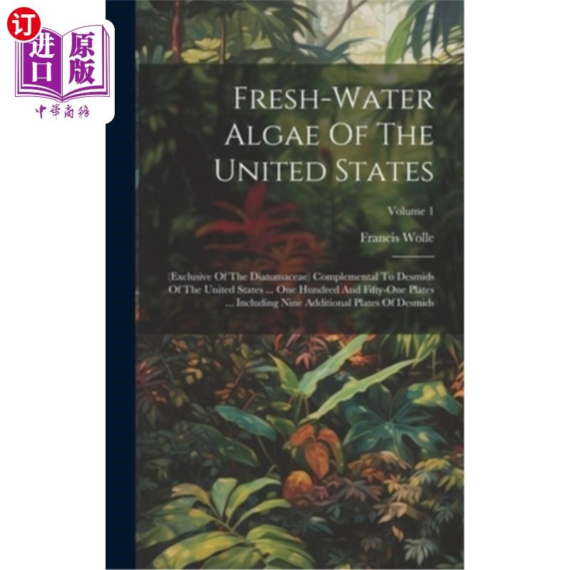 海外直订Fresh-water Algae Of The United States: (exclusive Of The Diatomaceae) Complemen 美国淡水藻类：（不包括硅藻