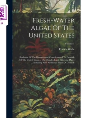 海外直订Fresh-water Algae Of The United States: (exclusive Of The Diatomaceae) Complemen 美国淡水藻类：（不包括硅藻