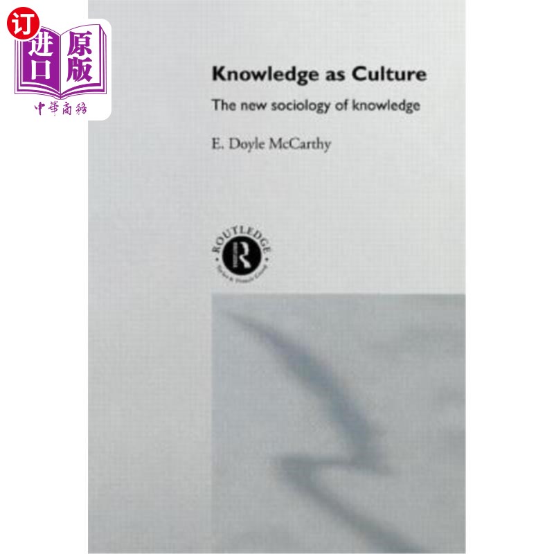 海外直订Knowledge as Culture: The New Sociology of Knowledge 知识作为文化:知识的新社会学