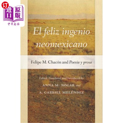 海外直订El Feliz Ingenio Neomexicano: Felipe M. Chacón and Poesía Y Prosa 快乐的新墨西哥天才:费利佩·m·chacon和诗歌