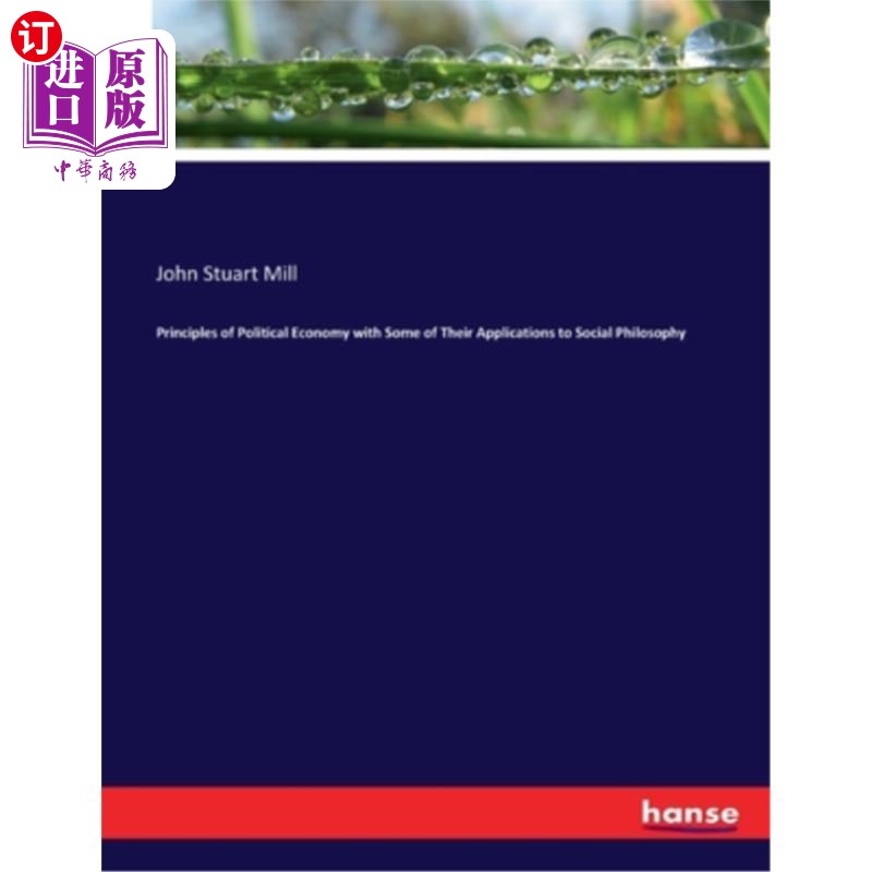 海外直订Principles of Political Economy with Some of Their Applications to Social Philos 政治经济学原理及其在社会哲