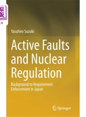 海外直订Active Faults and Nuclear Regulation: Background to Requirement Enforcement in J 活动性断层与核管制:日本要