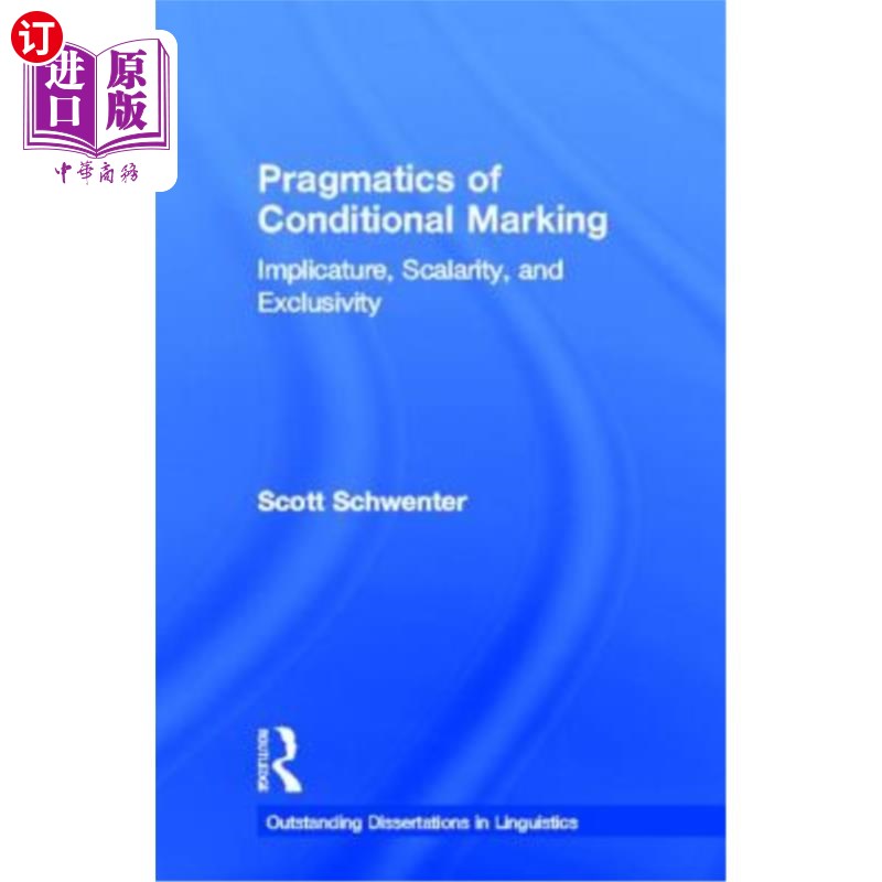海外直订Pragmatics of Conditional Marking: Implicature, Scalarity, and Exclusivity 条件标记的语用学：含义、尺度性和