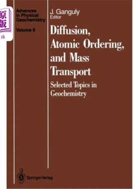 海外直订Diffusion, Atomic Ordering, and Mass Transport: Selected Topics in Geochemistry 扩散、原子有序和质量输运：