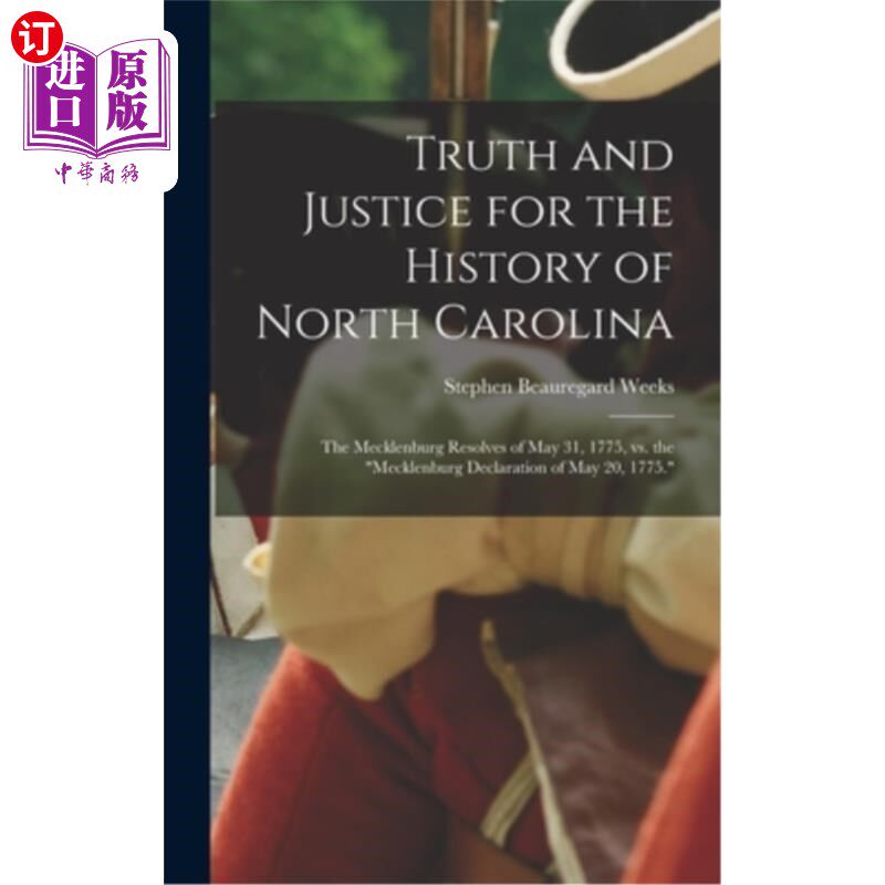 海外直订Truth and Justice for the History of North Carolina; the Mecklenburg Resolves of 北卡罗来纳州历史的真相与正