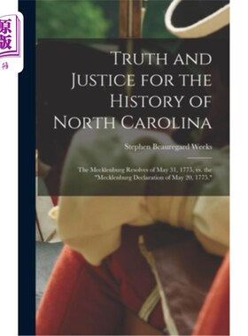 海外直订Truth and Justice for the History of North Carolina; the Mecklenburg Resolves of 北卡罗来纳州历史的真相与正
