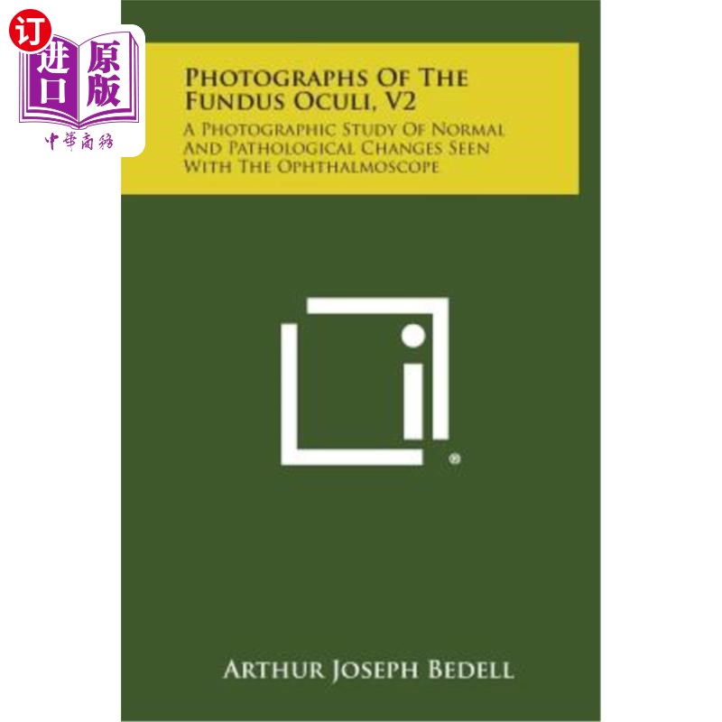 海外直订Photographs of the Fundus Oculi, V2: A Photographic Study of Normal and Patholog 眼底照片,V2:用检眼镜观察