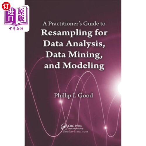 海外直订A Practitioner's Guide to Resampling for Data Analysis, Data Mining, and Modelin 数据分析、数据挖掘和建模的