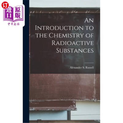 海外直订An Introduction to the Chemistry of Radioactive Substances 《放射性物质化学导论》