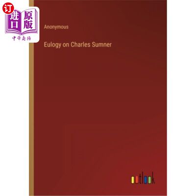 海外直订Eulogy on Charles Sumner 查尔斯·萨姆纳悼词