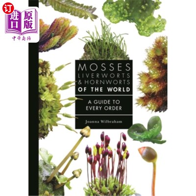 海外直订Mosses, Liverworts, and Hornworts of the World: A Guide to Every Order 世界苔藓、苔类和角苔类：每目指南