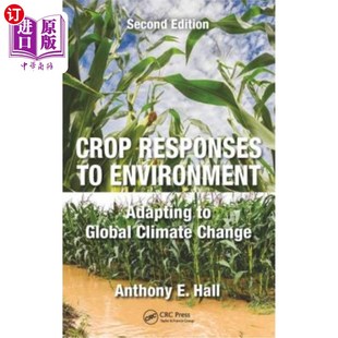 海外直订Crop Responses to Environment: Adapting to Global Climate Change, Second Edition 作物对环境的反应：适应全球