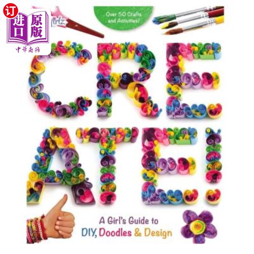 海外直订Create!: A Girl's Guide to Diy, Doodles, and Design 创造！：一个女孩的DIY、涂鸦和设计指南