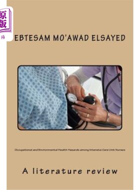 海外直订医药图书Occupational and Environmental Health Hazards among Intensive Care Unit Nurses:  重症监护病房护士职