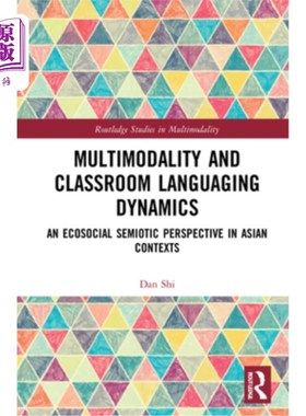 海外直订Multimodality and Classroom Languaging Dynamics: An Ecosocial Semiotic Perspecti 多元模态与课堂语言动态:亚