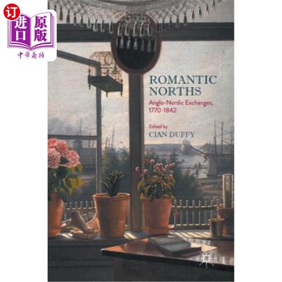 海外直订Romantic Norths: Anglo-Nordic Exchanges, 1770-1842 浪漫的北方:盎格鲁-北欧交流，1770-1842