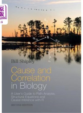 海外直订Cause and Correlation in Biology: A User's Guide to Path Analysis, Structural Eq 生物学中的因果关系