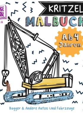 海外直订Kritzelmalbuch: Bagger & Andere Autos Und Fahrzeuge - Ab 4 Jahren Kritzelmalbuch:Bagger&And